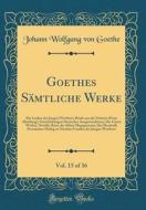 Goethes Smtliche Werke, Vol. 15 of 36: Die Leiden Des Jungen Werthers; Briefe Aus Der Schweiz (Erste Abteilung); Unterhaltungen Deutscher Ausgewandert di Johann Wolfgang Von Goethe edito da Forgotten Books