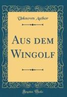Aus Dem Wingolf (Classic Reprint) di Unknown Author edito da Forgotten Books