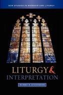 Liturgy and Interpretation di Kenneth Stevenson edito da SCM Press