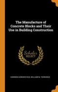 The Manufacture Of Concrete Blocks And T di HARMON HOWARD RICE edito da Lightning Source Uk Ltd