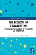 The Economy Of Collaboration di Francesco Ramella, Cecilia Manzo edito da Taylor & Francis Ltd