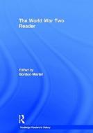 The World War Two Reader di Gordon Martel edito da Routledge