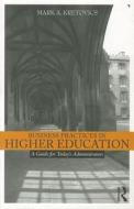 Business Practices in Higher Education di Mark A. (Kent State University Kretovics edito da Taylor & Francis Ltd