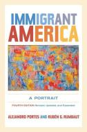 Immigrant America di Alejandro Portes, Ruben G. Rumbaut edito da University of California Press
