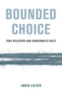 Bounded Choice di Janja A. Lalich edito da University Of California Press