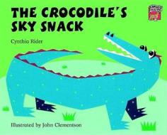 The Crocodile\'s Sky Snack di Ms Cynthia Rider edito da Cambridge University Press