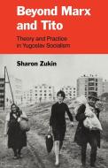 Beyond Marx and Tito di Sharon Zukin edito da Cambridge University Press