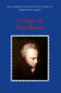 Critique Of Pure Reason di Immanuel Kant edito da Cambridge University Press