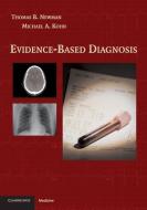 Evidence-Based Diagnosis di Thomas B. Newman, Michael A. Kohn edito da Cambridge University Press