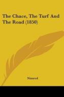 The Chace, The Turf And The Road (1850) di Nimrod edito da Kessinger Publishing, Llc