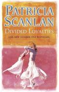 Divided Loyalties di Patricia Scanlan edito da Transworld Publishers Ltd