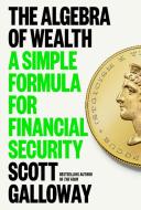 The Algebra of Wealth: TK di Scott Galloway edito da PORTFOLIO