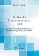 Archiv Für Molluskenkunde, 1922, Vol. 54: ALS Nachrichtsblatt Der Deutschen Malakozoologischen Gesellschaft (Classic Reprint) di F. Haas edito da Forgotten Books
