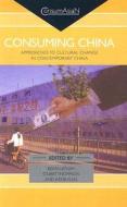 Consuming China di Kevin Latham edito da Routledge