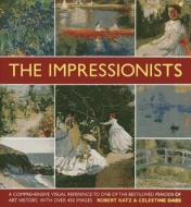 The Impressionists di Robert Katz, Celestine Dars edito da Anness Publishing