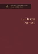 On Death, Part One-Theological Commonplaces di Johann Gerhard edito da CONCORDIA PUB HOUSE