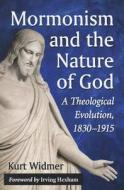 Widmer, K:  Mormonism and the Nature of God di Kurt Widmer edito da McFarland