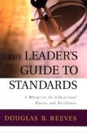 The Leader\'s Guide To Standards di Douglas B. Reeves edito da John Wiley & Sons Inc