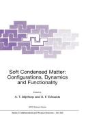 Soft Condensed Matter: Configurations, Dynamics and Functionality di Arne T. Skjeltorp, Sam F. Edwards, North Atlantic Treaty Organization edito da Springer Netherlands