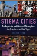 Stigma Cities di Jonathan Foster edito da University Of Oklahoma Press