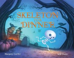 Skeleton for Dinner di Margery Cuyler edito da ALBERT WHITMAN & CO