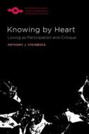 Knowing By Heart di Anthony J Steinbock edito da Northwestern University Press