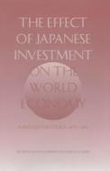 The Effect of Japanese Investment on the World Economy di Leon Hollerman edito da Hoover Institution Press
