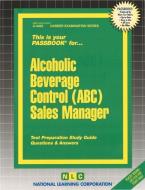Alcoholic Beverage Control (ABC) Sales Manager di Jack Rudman edito da National Learning Corp