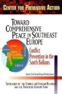 Toward Comprehensive Peace in Southeast Europe: Conflict Prevention in the South Balkans di Barnett R. Rubin, Center for Preventive Action edito da CENTURY FOUND PR