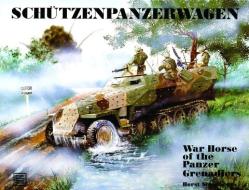 Schutzenpanzerwagen: War Horse of the Panzer-Grenadiers di Horst Scheibert edito da Schiffer Publishing Ltd