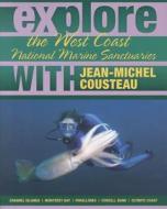 Explore the West Coast National Marine Sanctuaries with Jean-Michel Cousteau di Jean-Michel Cousteau, Sylvia Earle edito da Ocean Publishing (FL)