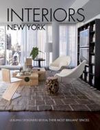 Interiors New York: Leading Designers Reveal Their Most Brilliant Spaces edito da Panache Partners