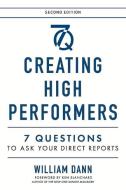 Creating High Performers - 2nd Edition: 7 Questions to Ask Your Direct Reports di William Dann edito da BOOKBABY
