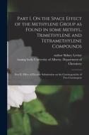 Part I, On the Space Effect of the Methylene Group as Found in Some Methyl, Trimethylene and Tetramethylene Compounds; Part II, Effect of Fluorine Sub edito da LIGHTNING SOURCE INC
