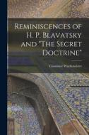 Reminiscences of H. P. Blavatsky and The Secret Doctrine di Constance Wachtmeister edito da LEGARE STREET PR