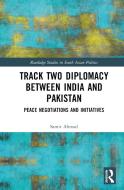 Track Two Diplomacy Between India And Pakistan di Samir Ahmad edito da Taylor & Francis Ltd