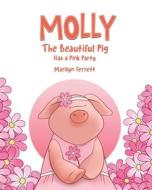 Molly The Beautiful Pig Has a Pink Party di Marilyn Ferrett edito da FriesenPress