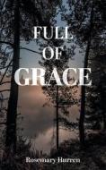 Full of Grace di Rosemary Hurren edito da FriesenPress