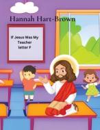 If Jesus Was My Teacher di Hannah L Hart-Brown edito da Hannah L. Hart-Brown