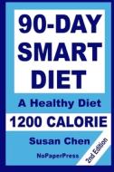 90-Day Smart Diet - 1200 Calorie di Johnson Gail Johnson, Chen Susan Chen edito da Independently Published