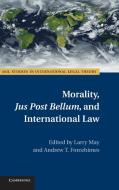 Morality, Jus Post Bellum, and International Law edito da Cambridge University Press