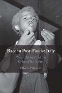 Race In Post-Fascist Italy di Silvana Patriarca edito da Cambridge University Press