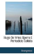 Hugo De Vries Opera E Periodicis Collata di Anonymous edito da Bibliolife