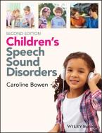 Children's Speech Sound Disorders di Caroline Bowen edito da John Wiley & Sons Inc