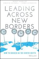 Leading Across New Borders di Ernest Gundling, Christie Caldwell, Karen Cvitkovich edito da John Wiley & Sons Inc