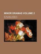 Minor Dramas Volume 2; By William D. Howells ... di William Dean Howells edito da Rarebooksclub.com