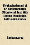 Vivekachudamani Of Sri Sankaracharya Mi di Sankaracarya edito da General Books
