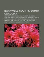 Barnwell County, South Carolina di Source Wikipedia edito da Books LLC, Reference Series