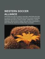 Western Soccer Alliance: Western Soccer di Books Llc edito da Books LLC, Wiki Series