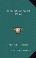 Herbert Spencer (1906) di J. Arthur Thomson edito da Kessinger Publishing